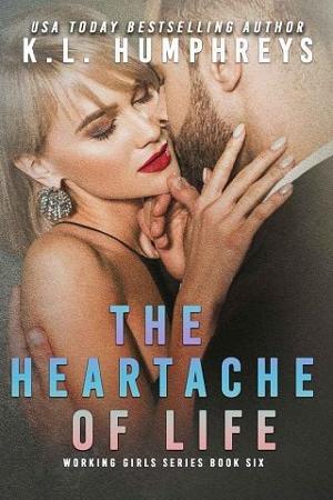 The Heartache Of Life by K.L. Humphreys