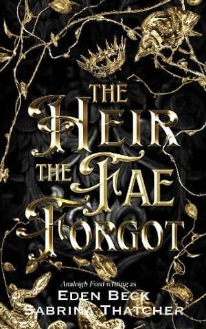 The Heir the Fae Forgot by Eden Beck