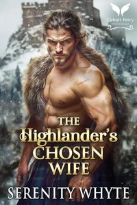 The Highlander’s Chosen Wife by Serenity Whyte
