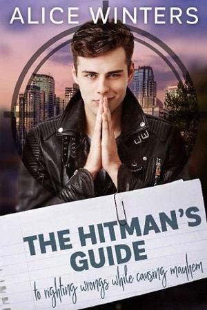 The Hitman’s Guide to Righting Wrongs While Causing Mayhem by Alice Winters