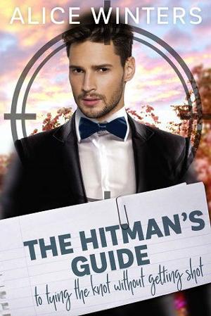 The Hitman’s Guide to Tying the Knot Without Getting Shot by Alice Winters