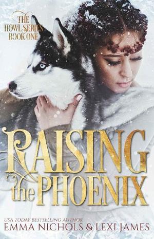 Raising the Phoenix by Emma Nichols,‎ Lexi James