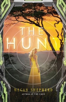 The Hunt (The Cage #2) by Megan Shepherd