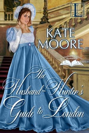 The Husband Hunter’s Guide to London by Kate Moore