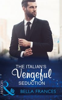 The Italian’s Vengeful Seduction by Bella Frances