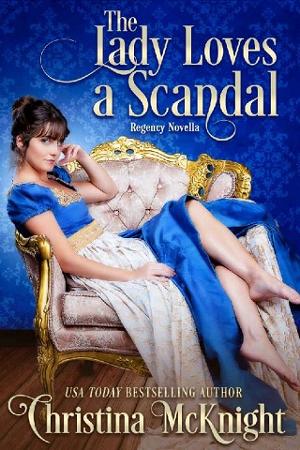 The Lady Loves A Scandal by Christina McKnight