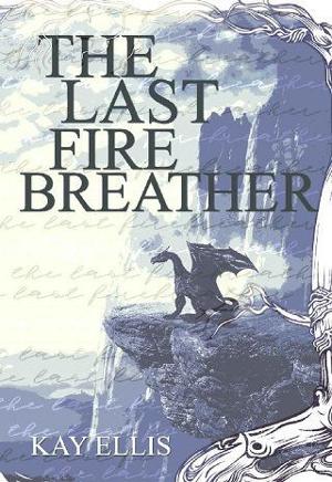 The Last Firebreather by Kay Ellis