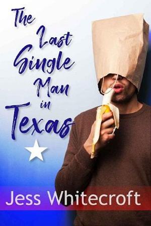 The Last Single Man in Texas by Jess Whitecroft