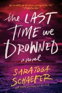 The Last Time We Drowned by Saratoga Schaefer