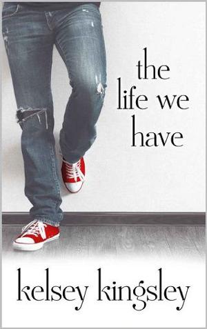 The Life We Have by Kelsey Kingsley