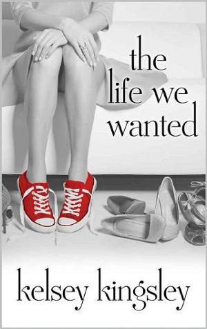 The Life We Wanted by Kelsey Kingsley