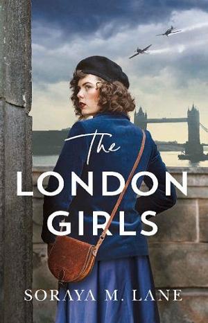 The London Girls by Soraya M. Lane