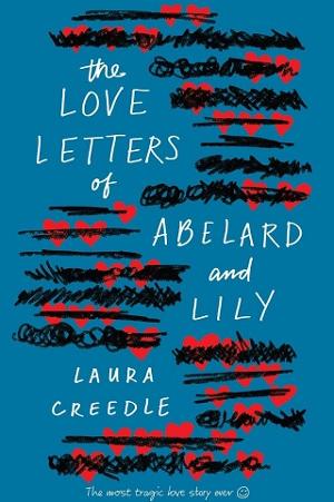 The Love Letters of Abelard & Lily by Laura Creedle
