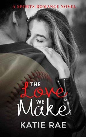 The Love We Make by Katie Rae