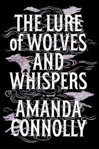 The Lure of Wolves and Whispers by Amanda Connolly