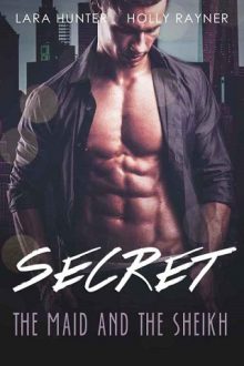 Secret: The Maid And The Sheikh by Holly Rayner