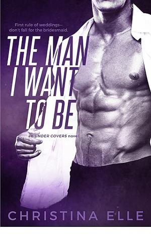 The Man I Want to Be by Christina Elle