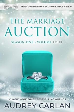 The Marriage Auction: Season One, Vol. Four by Audrey Carlan