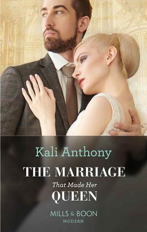 The Marriage That Made Her Queen by Kali Anthony