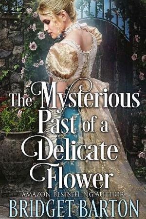 The Mysterious Past of a Delicate Flower by Bridget Barton