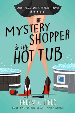 The Mystery Shopper & the Hot Tub by Helen E. Field