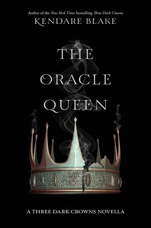 the oracle queen a three dark crowns novella kendare blake