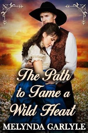 The Path To Tame a Wild Heart by Melynda Carlyle
