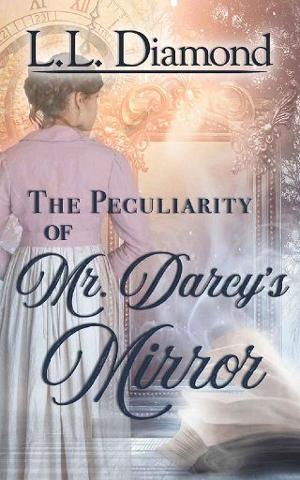 The Peculiarity of Mr. Darcy’s Mirror by L.L. Diamond