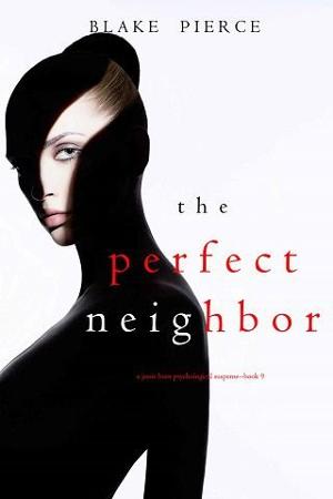 The Perfect Neighbor by Blake Pierce