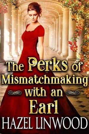 The Perks of Mismatchmaking with an Earl by Hazel Linwood
