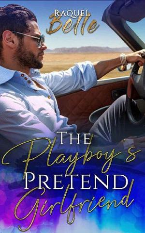 The Playboy’s Pretend Girlfriend by Raquel Belle
