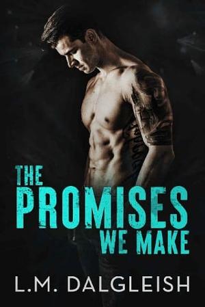 The Promises We Make by L. M. Dalgleish