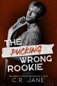 The Pucking Wrong Rookie by C.R. Jane
