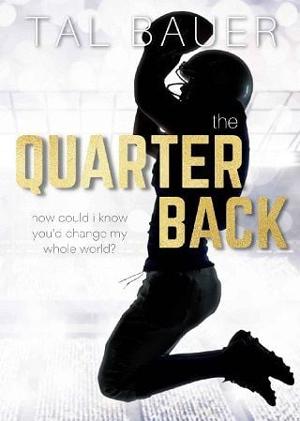 The Quarterback by Tal Bauer