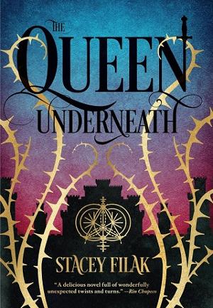 The Queen Underneath by Stacey Filak