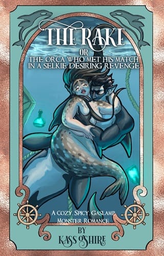 The Rake OR The Orca Who Met His Match in a Selkie Desiring Revenge by Kass O’Shire