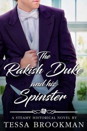 The Rakish Duke and his Spinster by Tessa Brookman