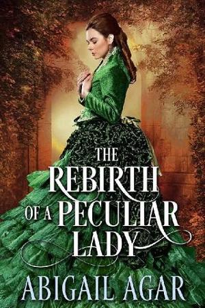The Rebirth of a Peculiar Lady by Abigal Agar