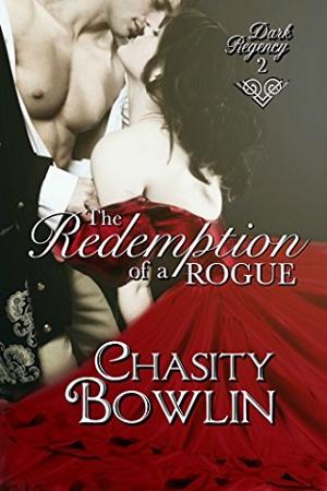 The Redemption of a Rogue by Chasity Bowlin