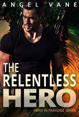 The Relentless Hero by Angel Vane