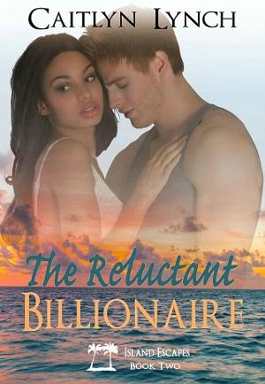 The Reluctant Billionaire by Caitlyn Lynch