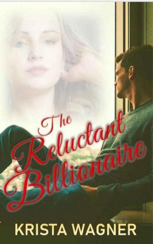The Reluctant Billionaire by Krista Wagner