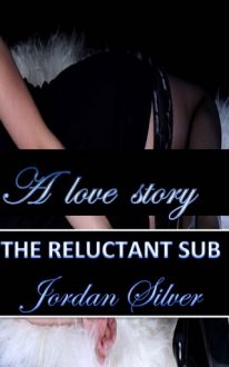 The Reluctant Sub by Jordan Silver