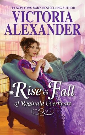 The Rise and Fall of Reginald Everheart by Victoria Alexander