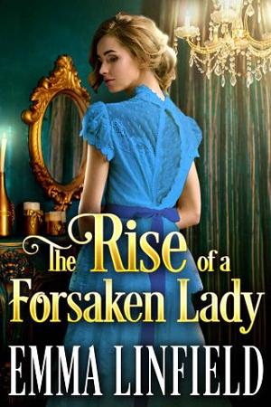 The Rise of a Forsaken Lady by Emma Linfield