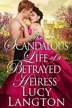 The Scandalous Life of a Betrayed Heiress by Lucy Langton