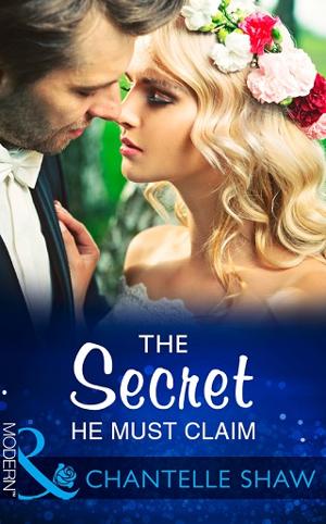 The Secret He Must Claim by Chantelle Shaw