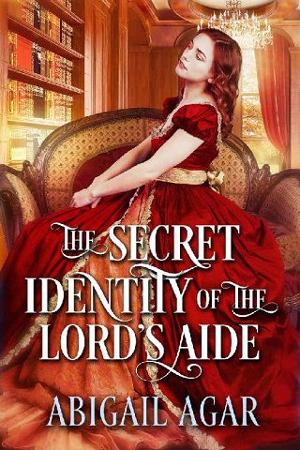 The Secret Identity of the Lord’s Aide by Abigail Agar
