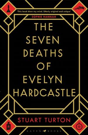 The Seven Deaths of Evelyn Hardcastle by Stuart Turton