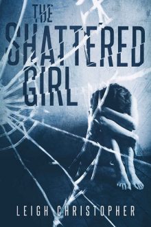 The Shattered Girl by Leigh Christopher